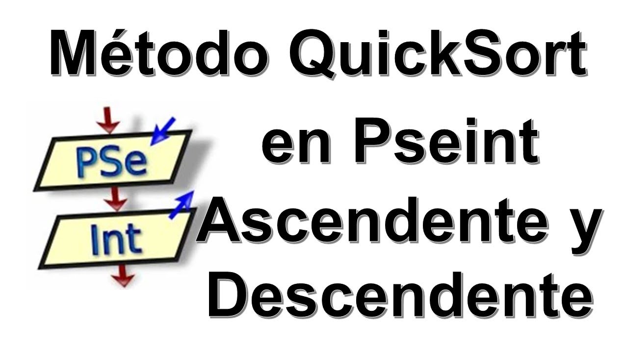 Ordenamiento QuickSort en Pseint, ascendente y descentente