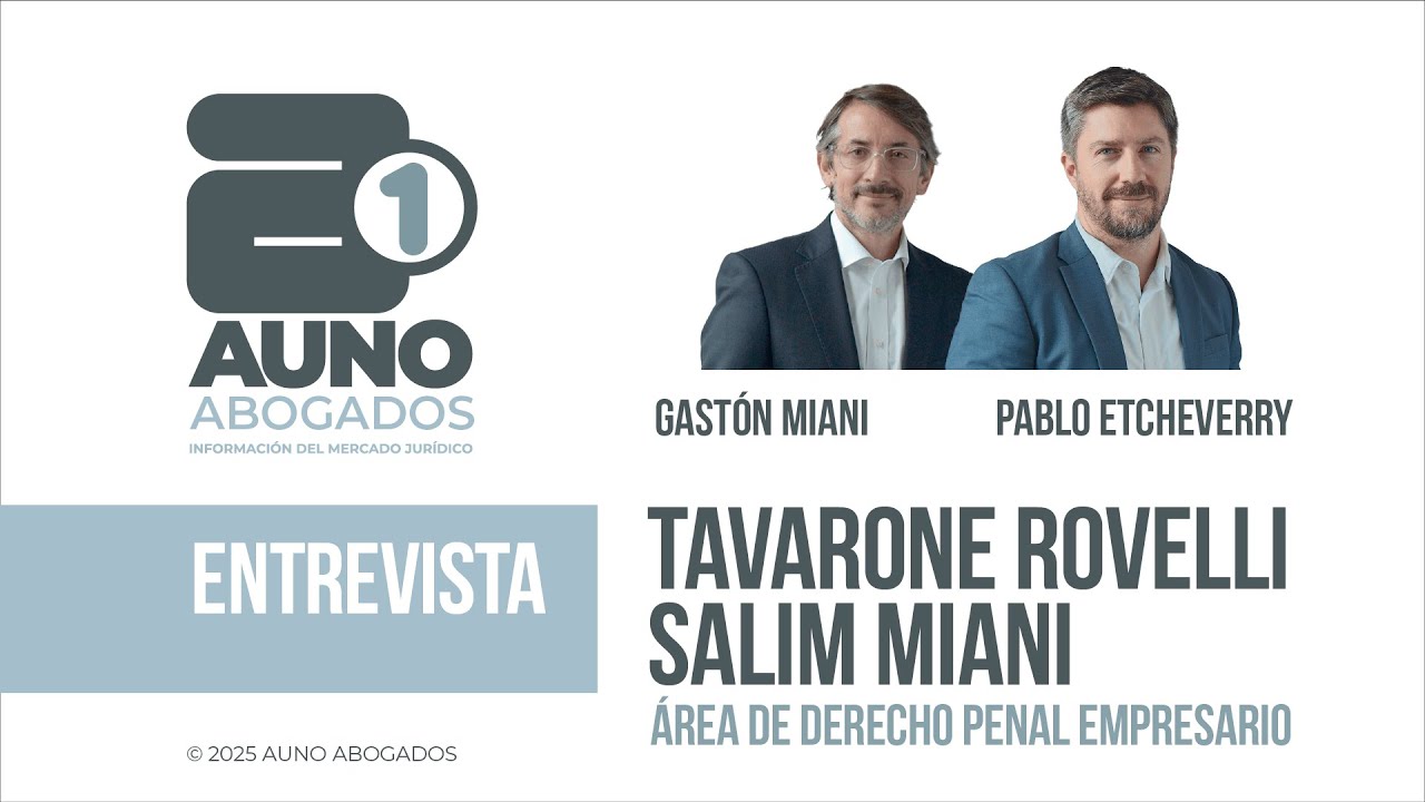 Tavarone Rovelli Salim Miani: Nueva área de Derecho Penal Empresario