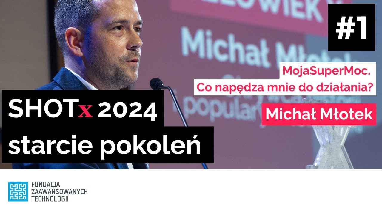 MojaSuperMoc. Co motywuje mnie do działania? | Michał Młotek - Człowiek X | SHOTx 2024