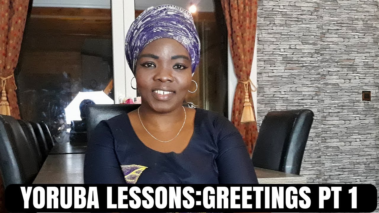 Yoruba Lessons: Greetings/ Learn Yoruba Part 1