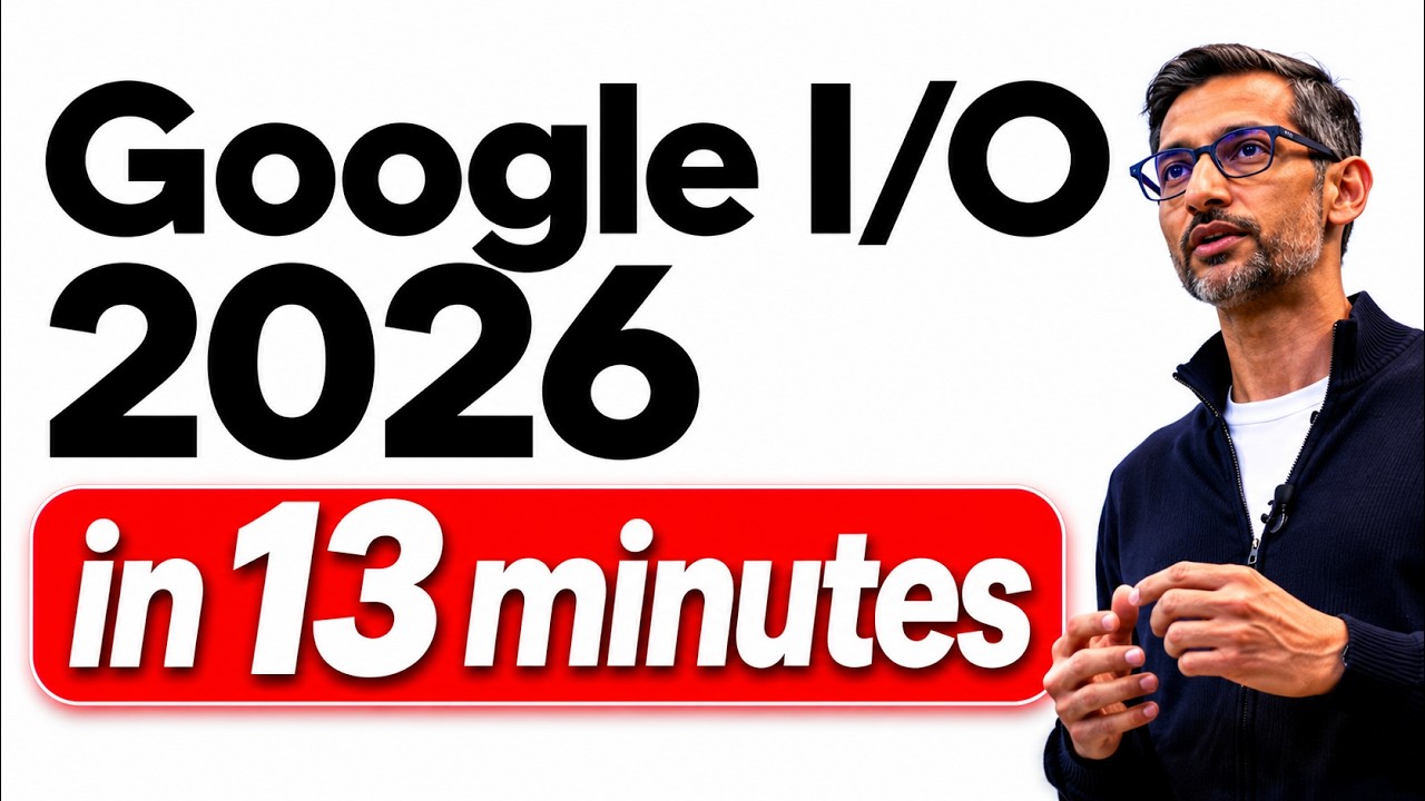 Google I/O 2026 Keynote in 13 Minutes