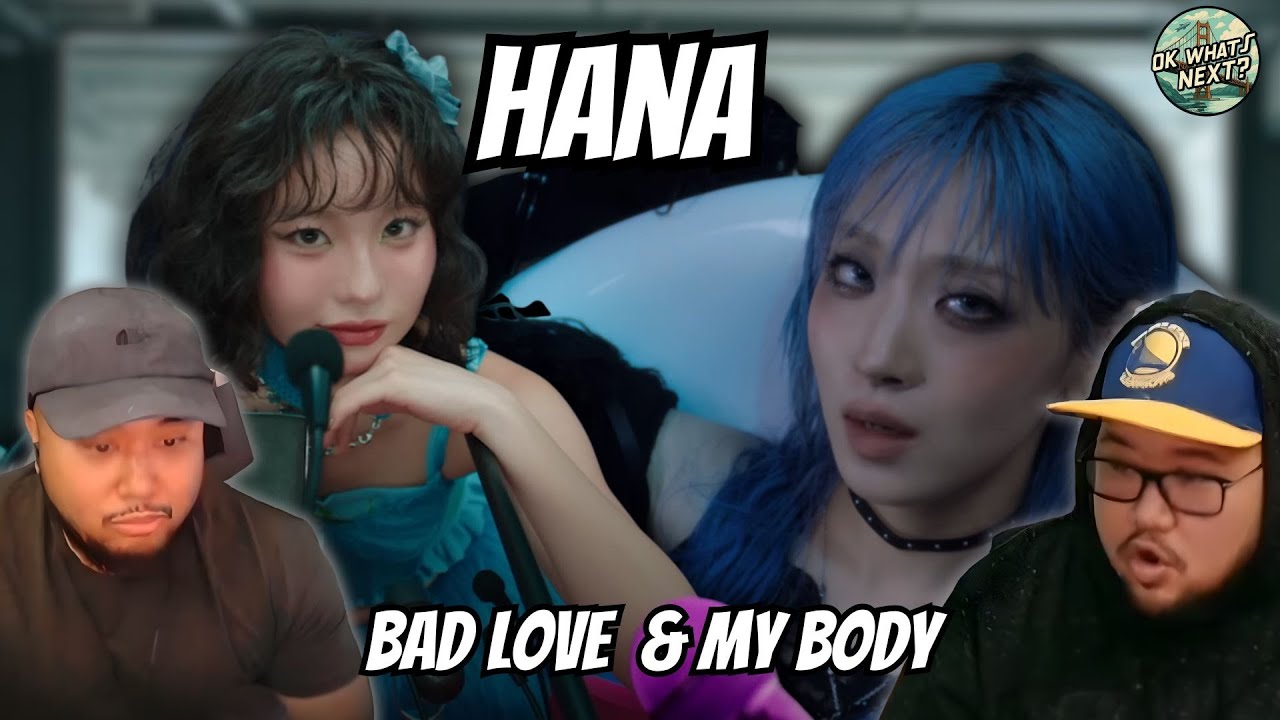 Две очень разные песни - HANA - My Body & Bad Love MV (реакция)