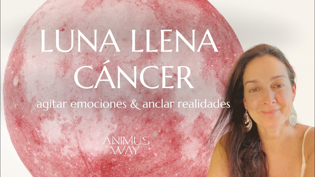 LUNA LLENA CANCER - PARA CADA SIGNO DE SOL O ASCENDENTE