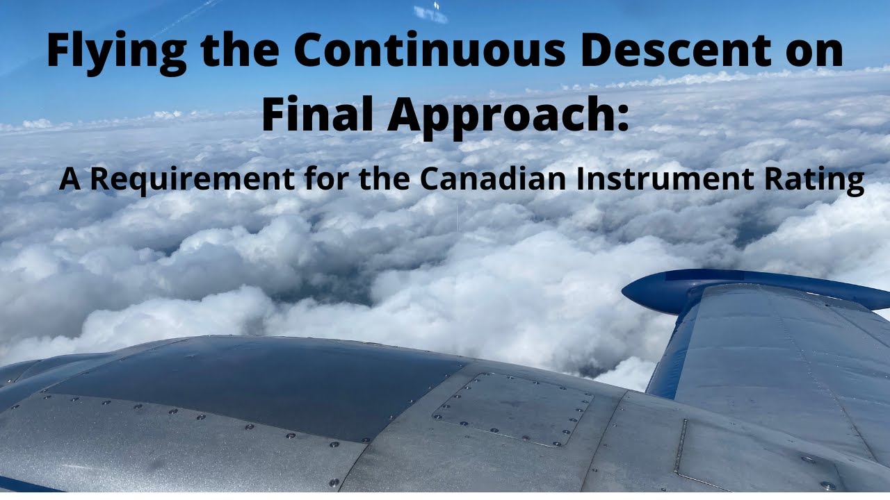 FLYING the CONTINUOUS DESCENT: A Requirement for the Canadian Instrument Rating