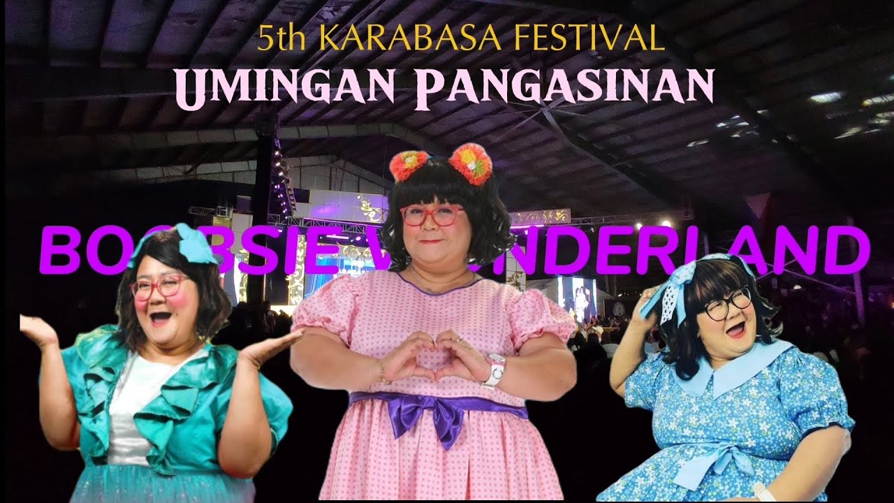 BOOBSIE WONDERLAND | 5th KARABASA FESTIVAL, Umingan Pangasinan