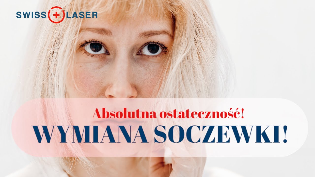 Refrakcyjna wymiana soczewki - ostateczność w okulistyce | SwissLaser Warszawa