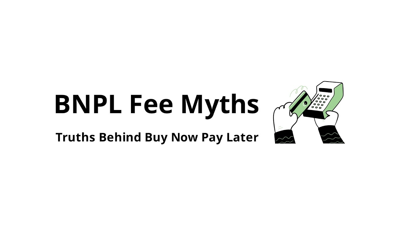 What are the most common myths about buy now pay later (BNPL) fees?