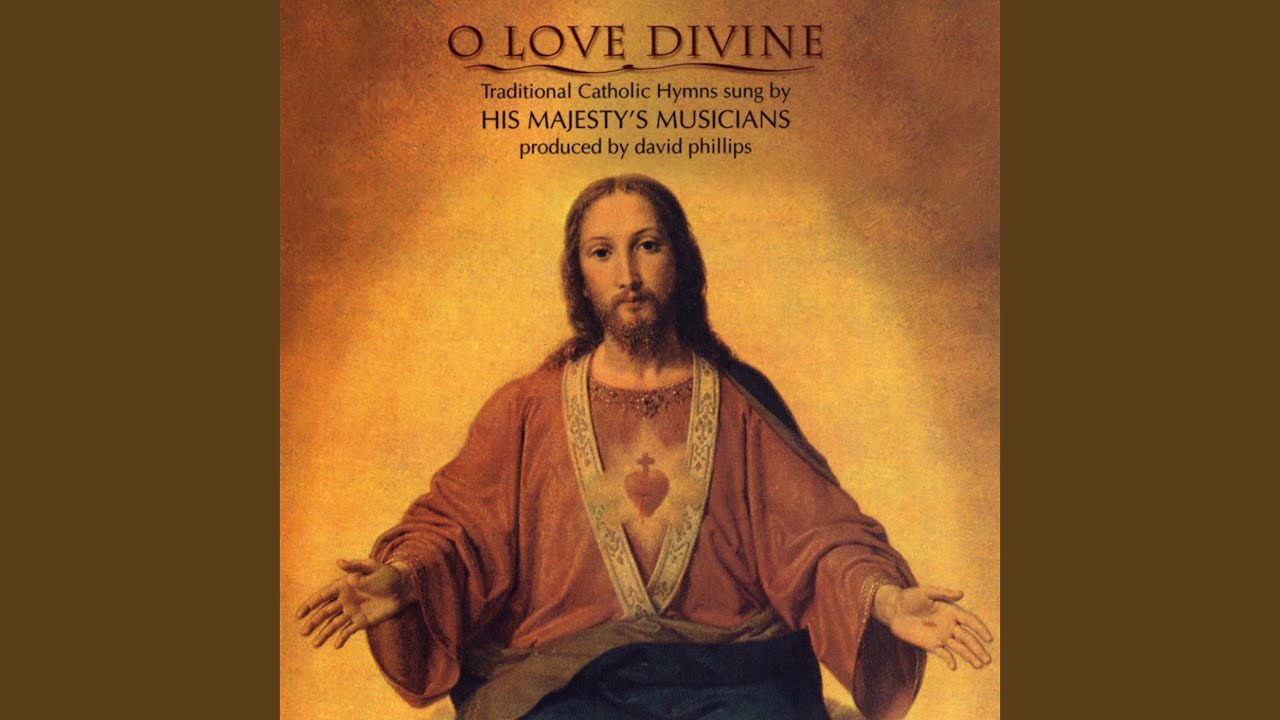O Sacred Heart, O Love Divine