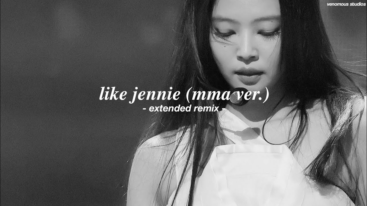 jennie - like jennie (mma ver.) - extended remix