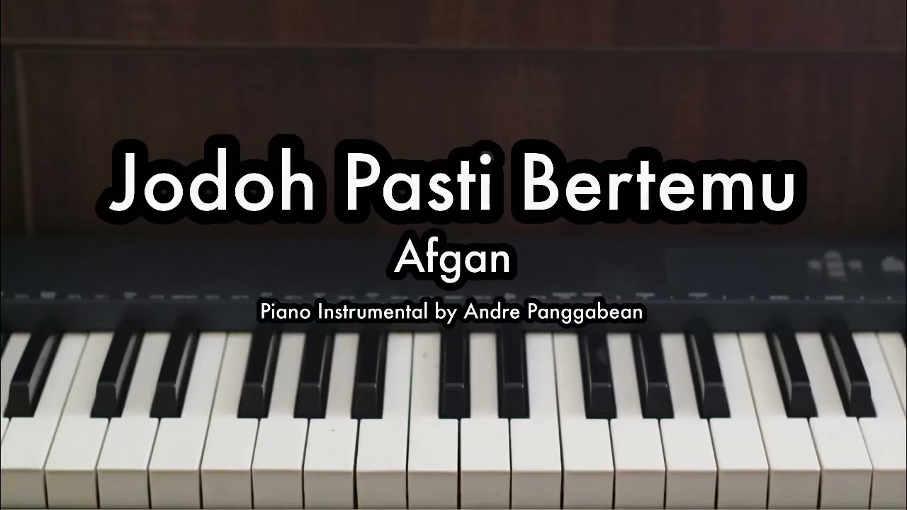 Jodoh Pasti Bertemu - Afgan | Piano Karaoke by Andre Panggabean