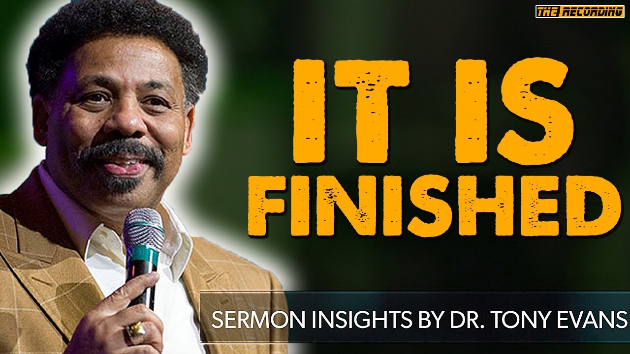 Tony Evans Sermon 2020 - It Is Finished