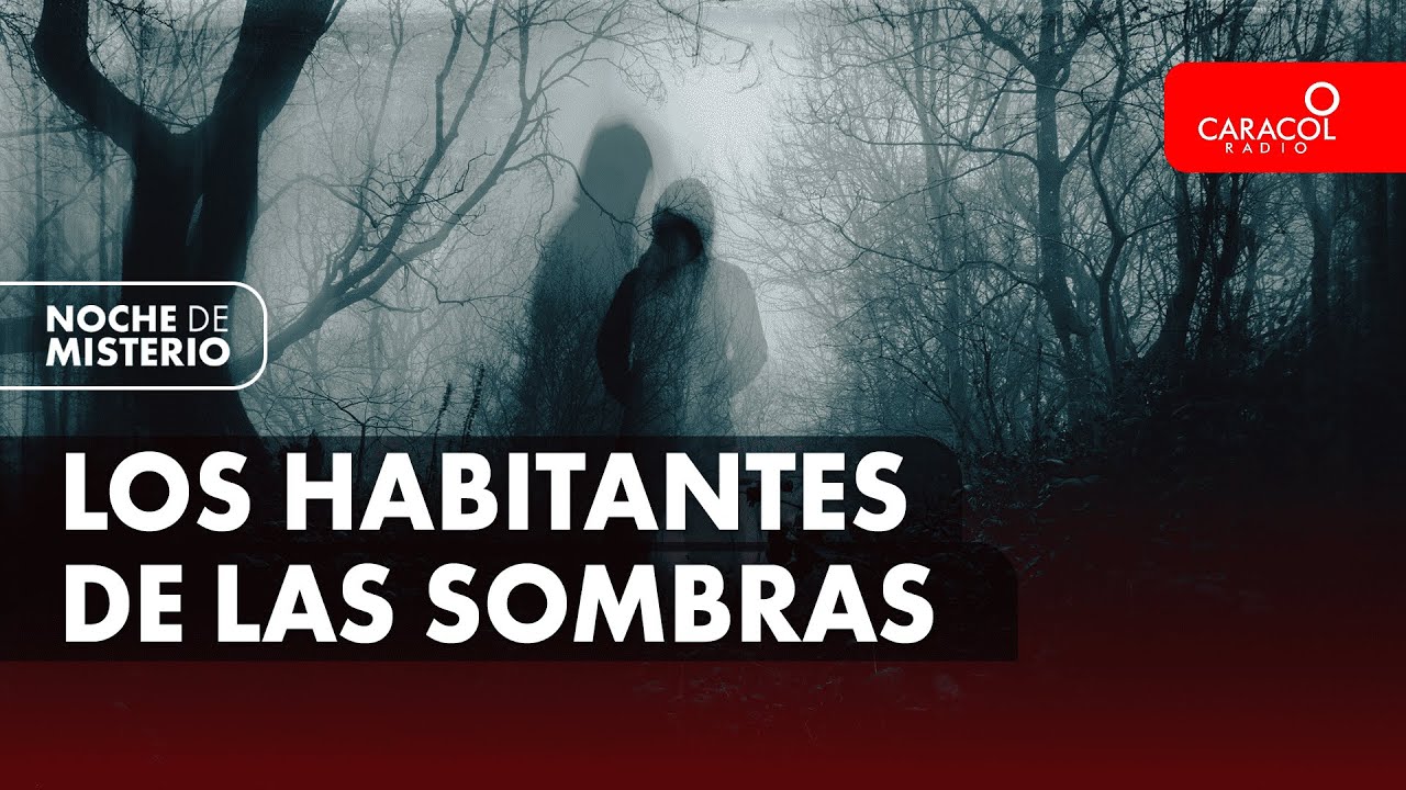 Los habitantes de las sombras | Noche de Misterio