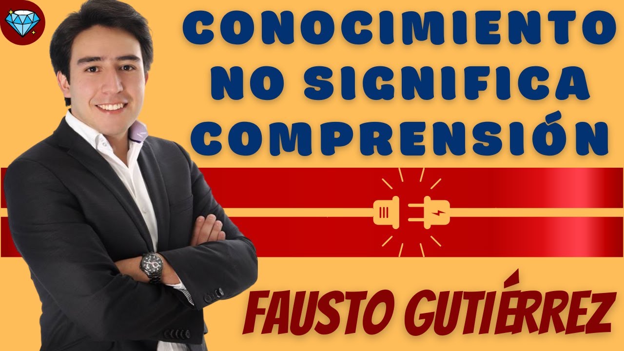 CONOCIMIENTO no significa COMPRENSI&Oacute;N 💎 Fausto GUTI&Eacute;RREZ Emprendedor Negocio Network Marketing AMWAY