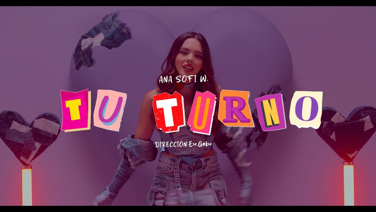 Ana Sofi W - tu turno - (Video Oficial)