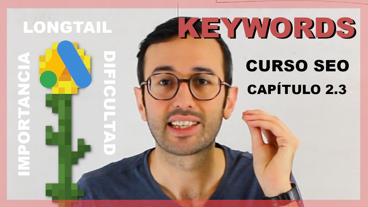 💎 KEYWORDS 💎 Las palabras clave, qué son y por qué siguen siendo importantes. CURSO SEO 2.3