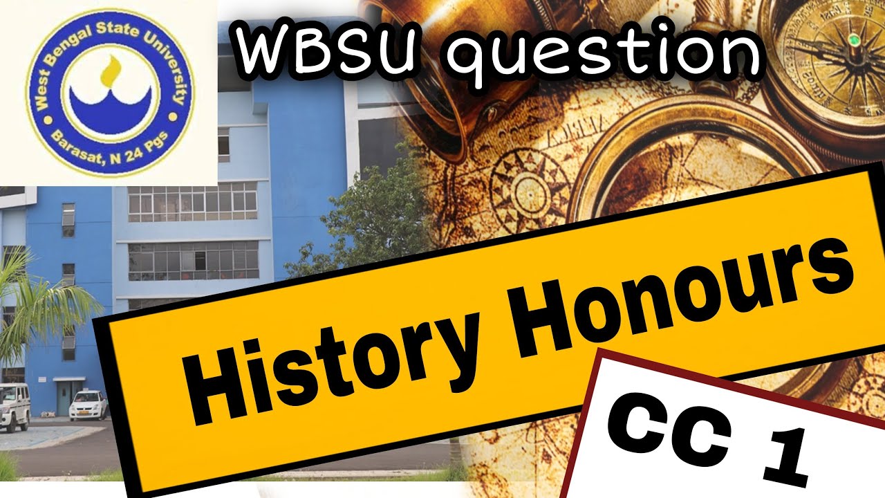 WBSU //HISTORY HONOURS// CC1 Question 2019