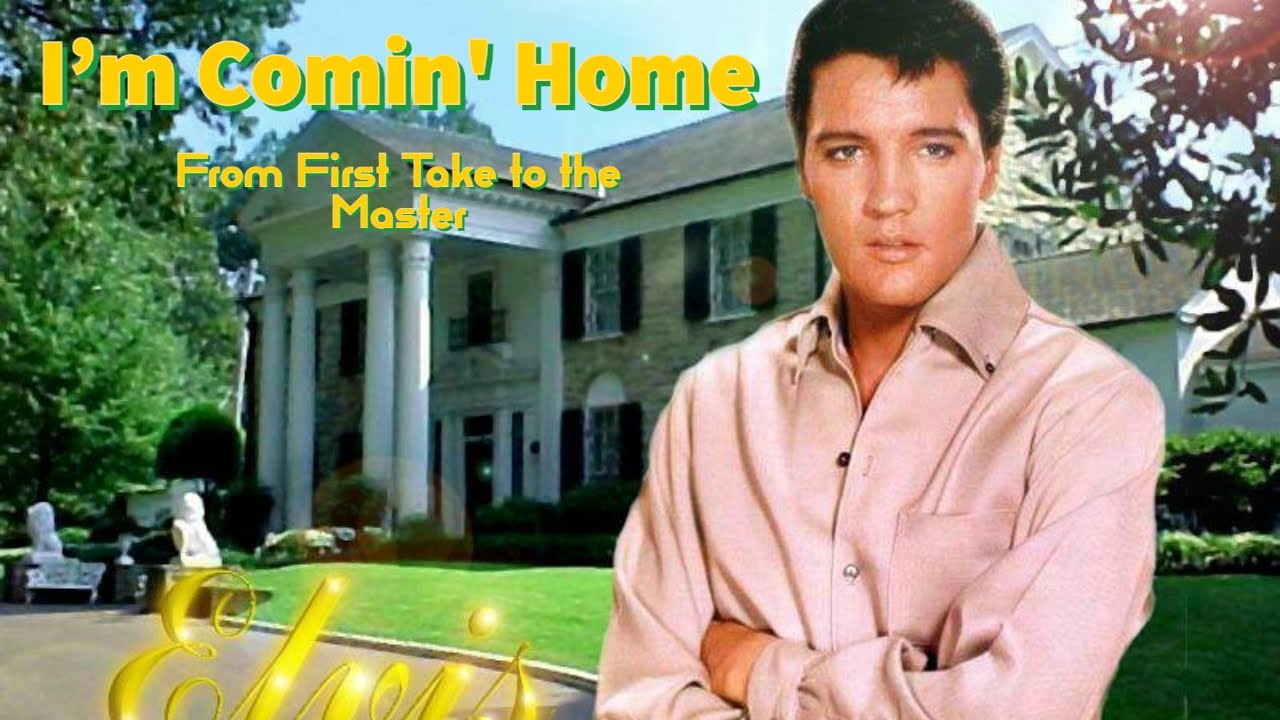 Elvis Presley - I'm Comin' Home - From First Take to the Master