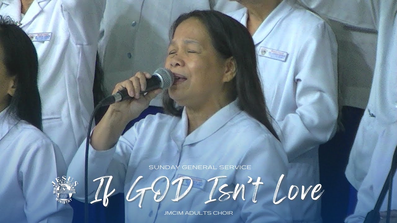 If GOD Isn’t Love | JMCIM Marilao Bulacan Adults Choir | February 25, 2024 (Sunday General Service)