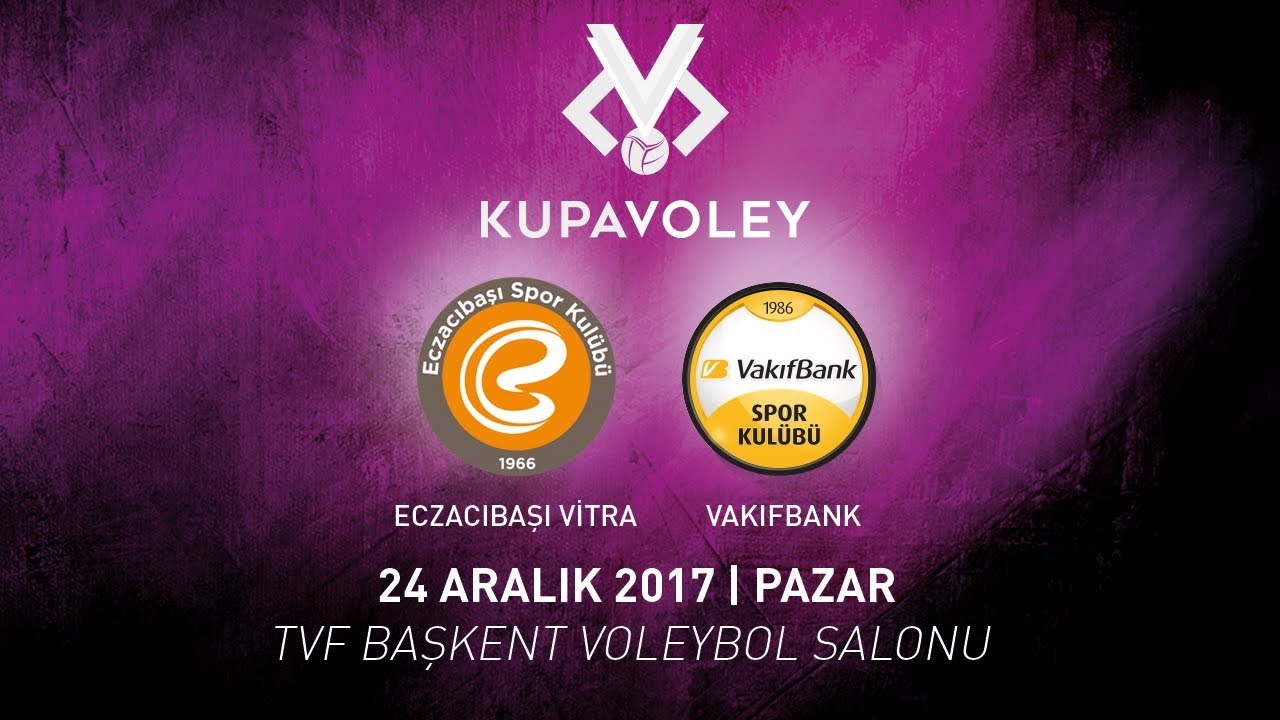 2017 - 2018 / Kupa Voley Bayanlar Final / Eczacıbaşı Vitra 0 - 3 Vakıfbank