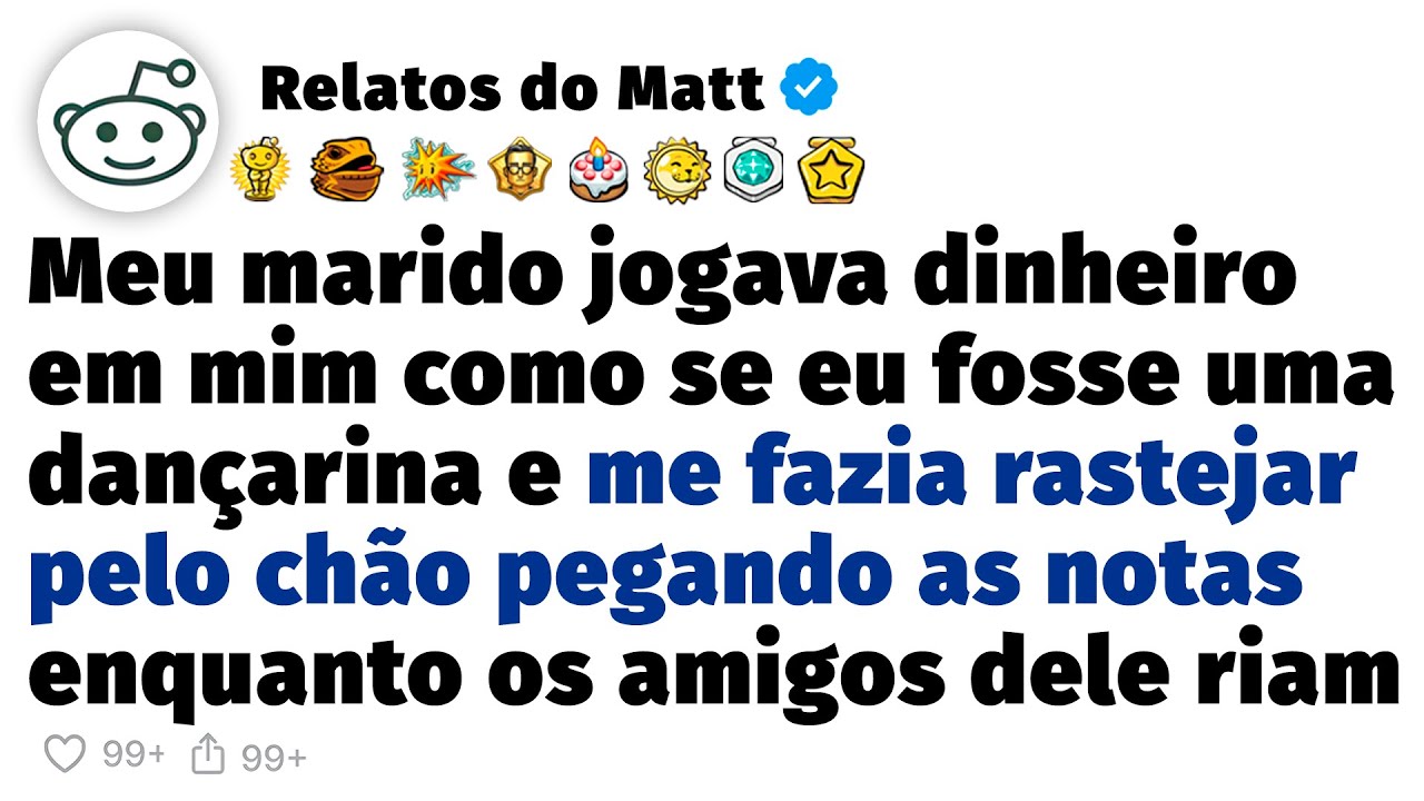 Meu marido jogava dinheiro em mim e me fazia rastejar pelo chão pegando as notas
