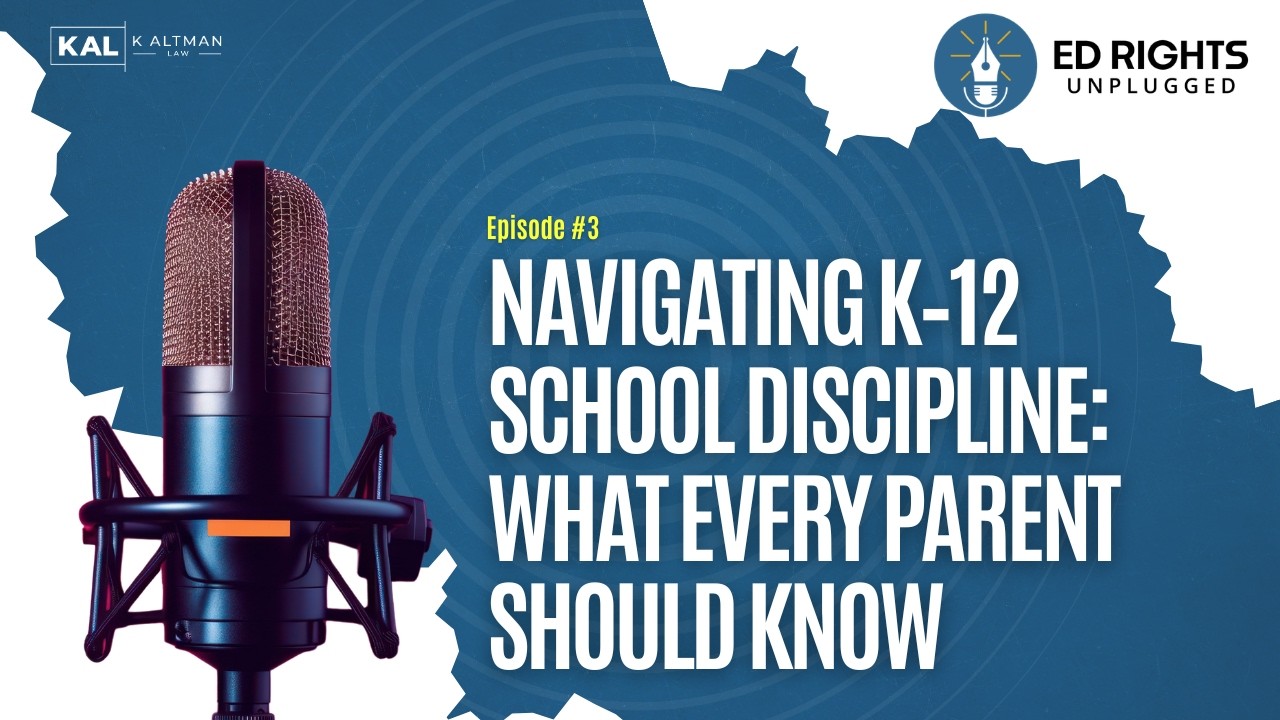 Ed Rights Unplugged Ep 3 - Navigating K–12 School Discipline: What Every Parent Should Know