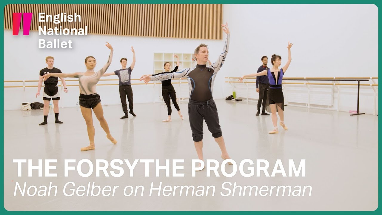 The Forsythe Programme: Noah Gelber Insight on Herman Schmerman | English National Ballet