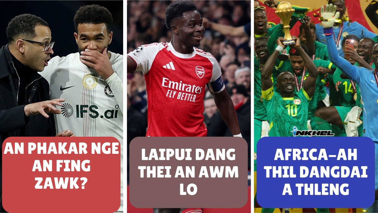 Laipui dang thei an awm lo, Africa-ah thil dangdai a thleng, Chelsea: An phakar nge an fing zawk?