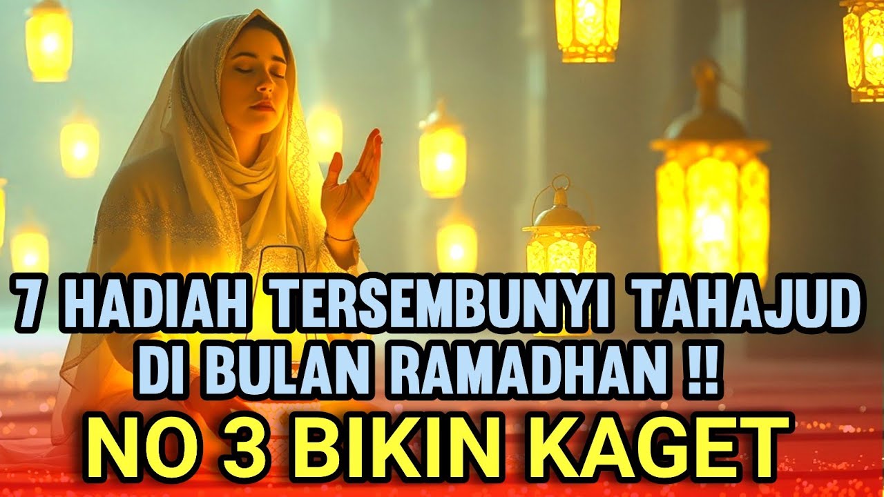 7 HADIAH TERSEMBUNYI TAHAJUD DI BULAN RAMADHAN‼️N0 3 MEMBUAT HEBOH.. 