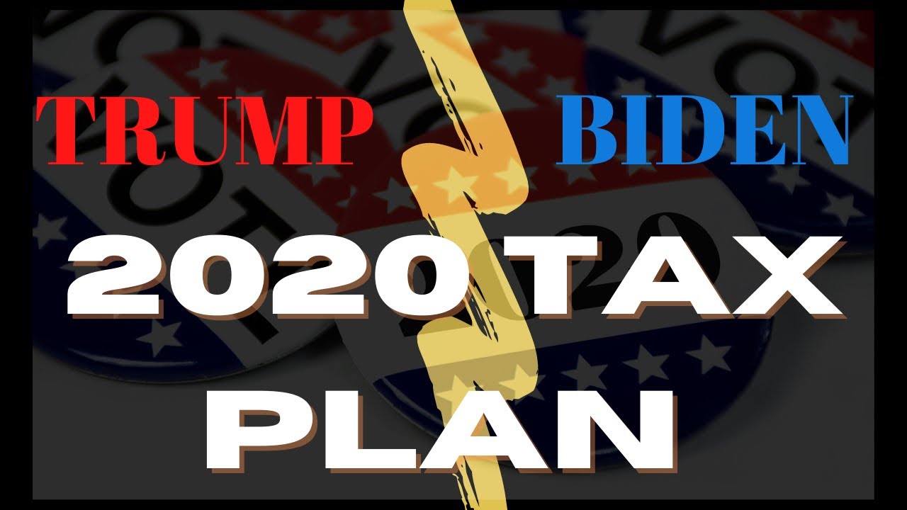 TRUMP VS BIDEN TAX PLAN (2020 Elections)