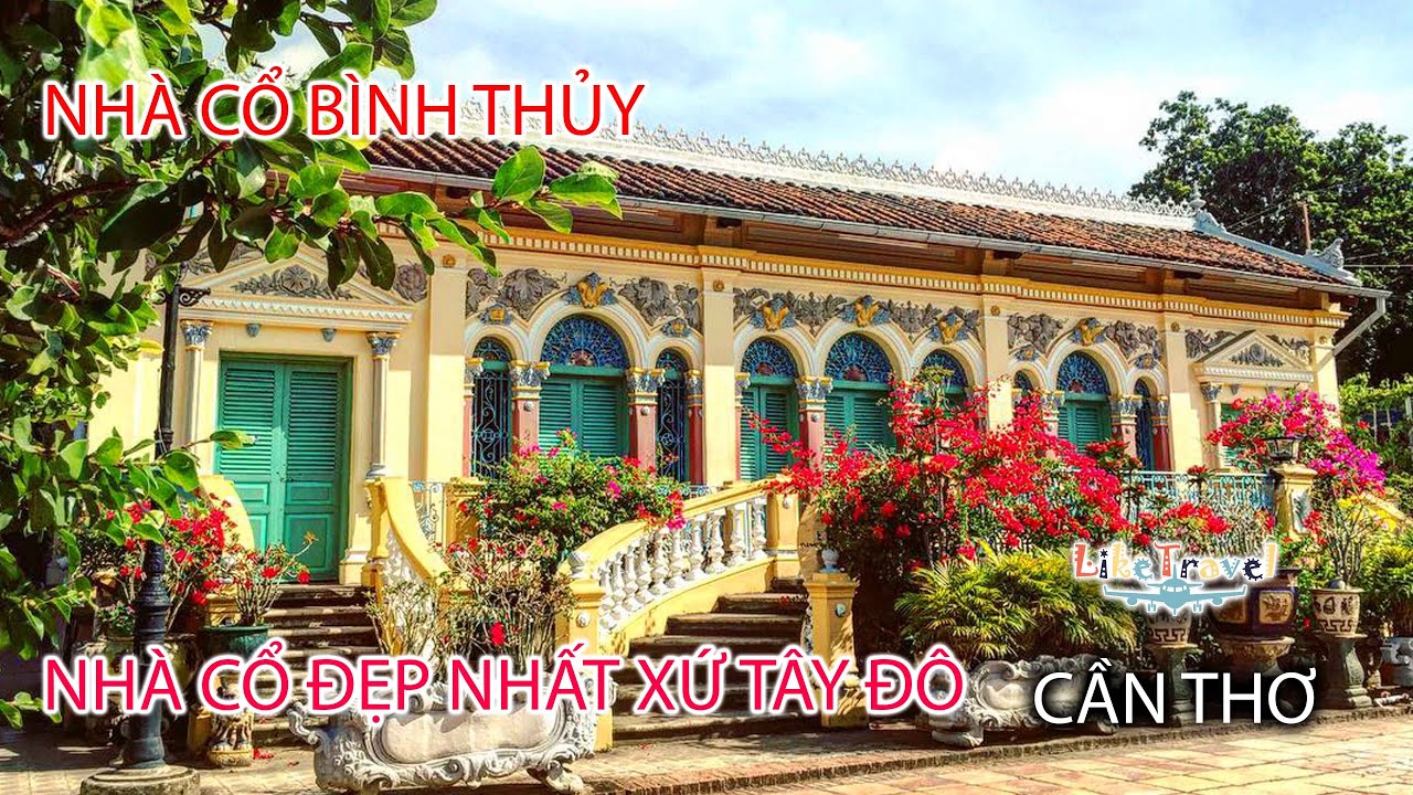 Nhà cổ Bình Thủy Cần Thơ Lắng nghe những giai thoại ly kỳ, thú vị Du lịch Vietnam 4k