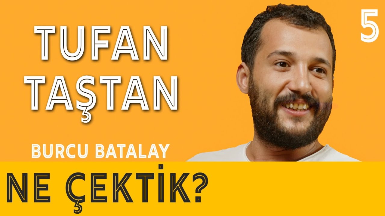 Sen Ben Lenin: Tufan Taştan - Ne Çektik? - Burcu Batalay - B05