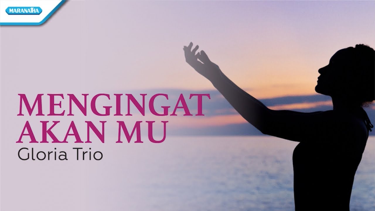 Mengingat AkanMu - Gloria Trio (Official lyric video)