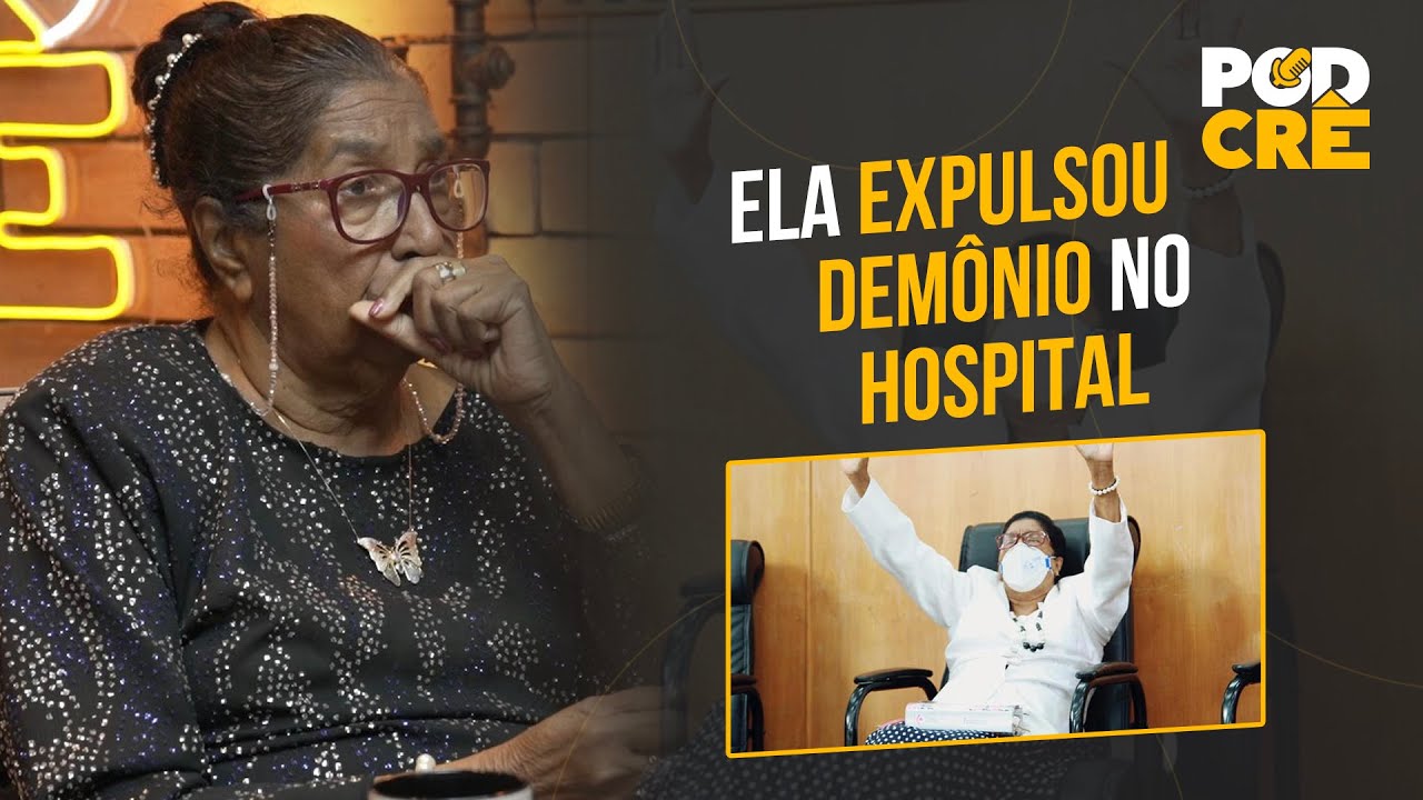 ELA EXPULSOU DEMÔNIO NO HOSPITAL