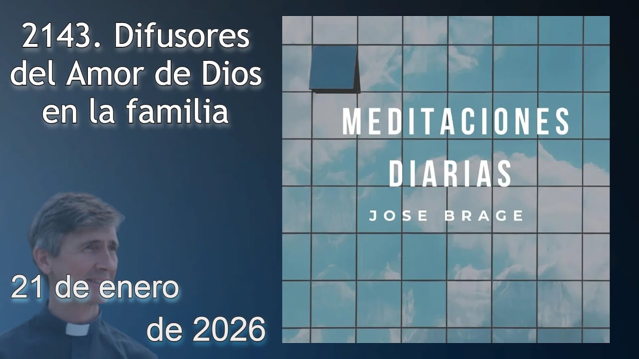 MEDITACIÓN de HOY MIÉRCOLES 21 ENERO 2026 | EVANGELIO DE HOY | DON JOSÉ BRAGE | MEDITACIONES DIARIAS