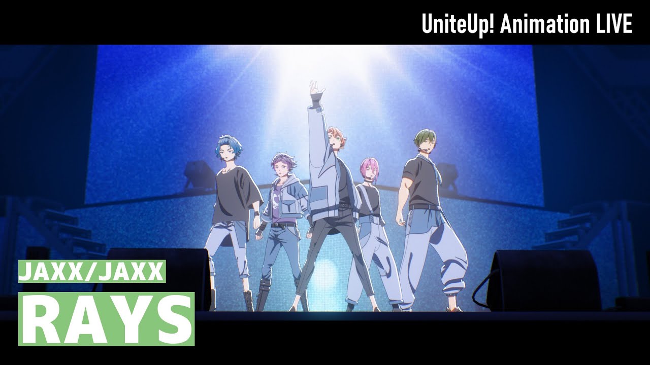 JAXX/JAXX 「RAYS」 Animation LIVE｜TVアニメ『UniteUp! -Uni:Birth-』第12話より