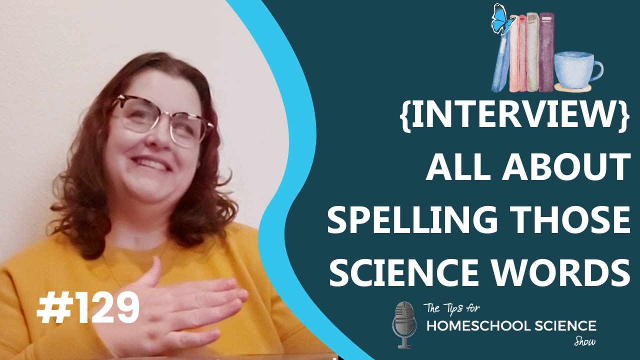All About Spelling Those Science Words (Podcast Season 11, Episode 129)