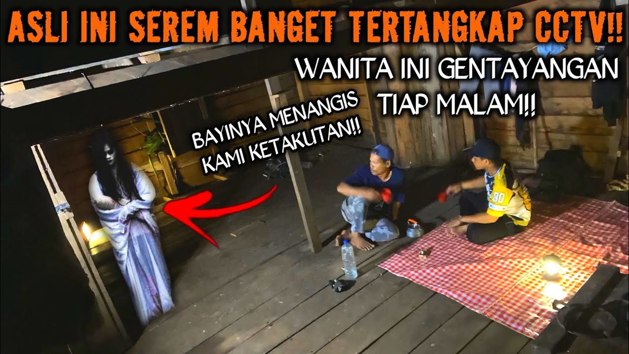 CAMPING HOROR ASLI INI SEREM BANGET TERTANGKAP CCTV WANITA ITU DATANG BAWA BAYI MENANGIS SEMALAMAN!!