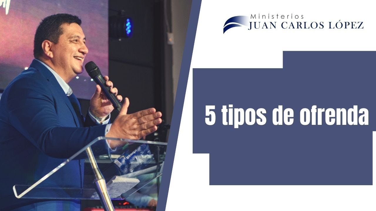 5 Tipos de Ofrenda | Ministerios Juan Carlos López