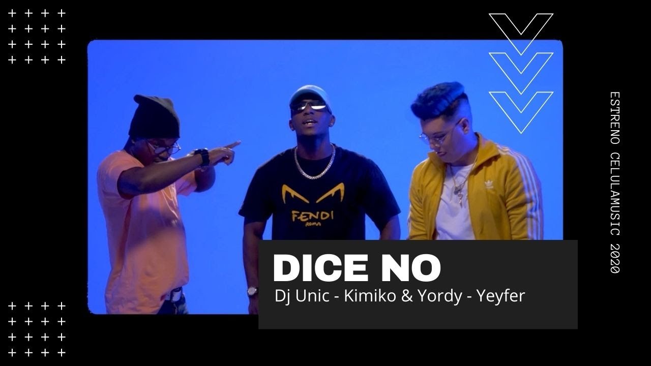 Dj Unic, Kimiko & Yordy, Yeyfer - Dice no (Video Oficial)