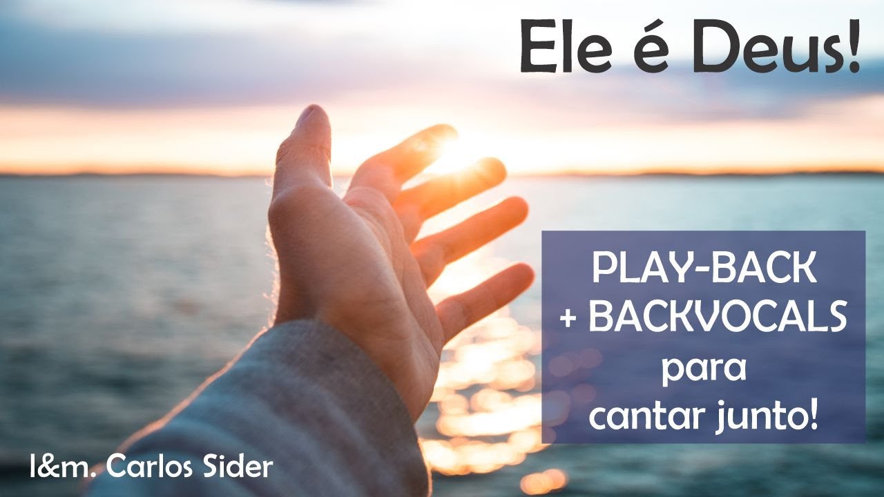 Ele é Deus - canção de Carlos Sider, versão PLAYBACK com os BACKVOCAIS para cantar junto!