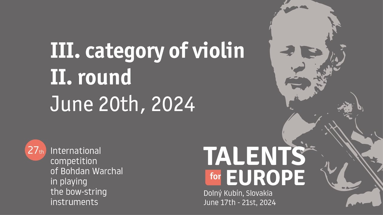 Talents for Europe 2024 | III. category of violin II. round | June 20th, 2024