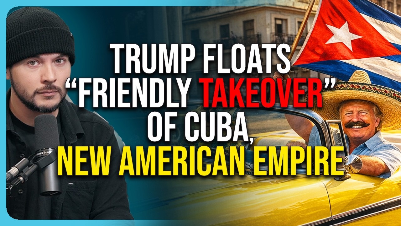 Trump Floats &ldquo;Friendly TAKEOVER&rdquo; of Cuba, American Empire Is Taking Shape