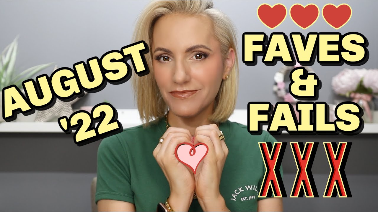 AUGUST FAVES & FAILS | over 40 makeup & skincare