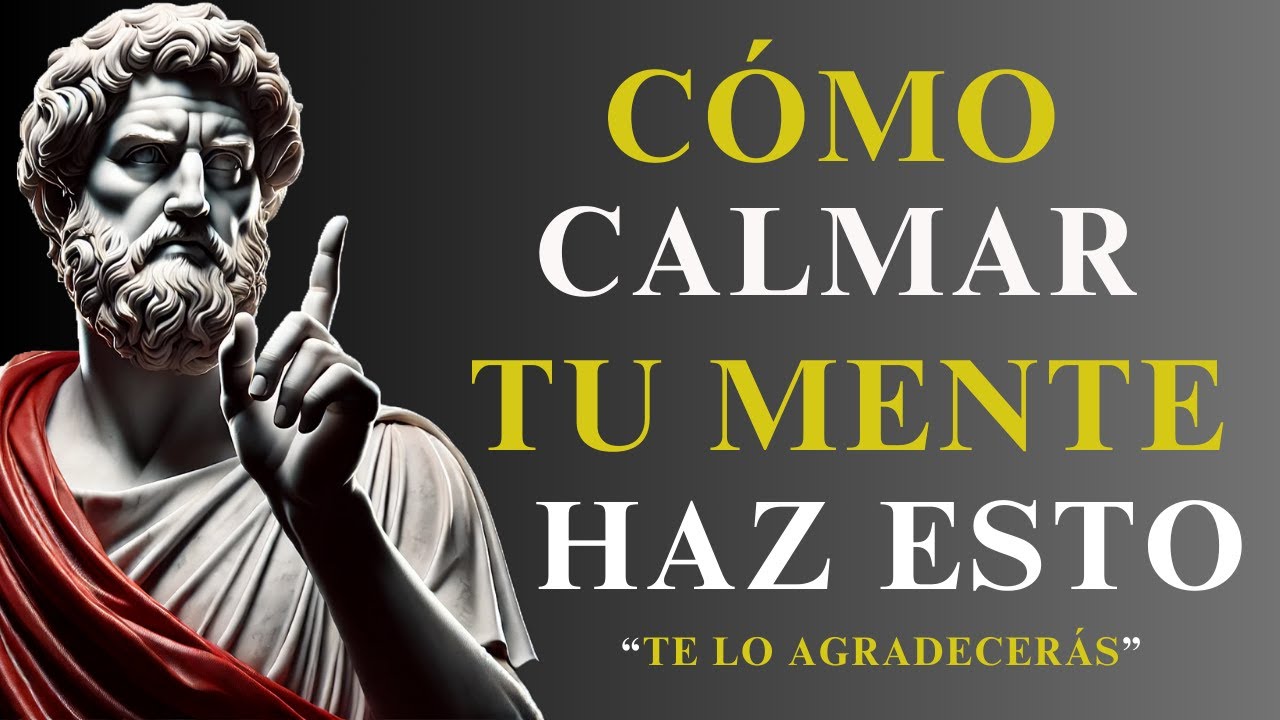 CÓMO CALMAR TU MENTE | 10 Lecciones Estoicas para Encontrar la Paz