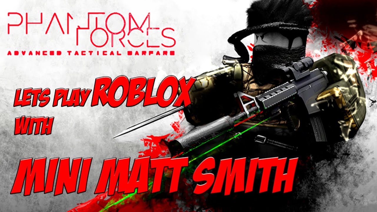 Lets Play Roblox Phantom Forces with Mini Matt Smith (gameplay with commentary) family friendly
