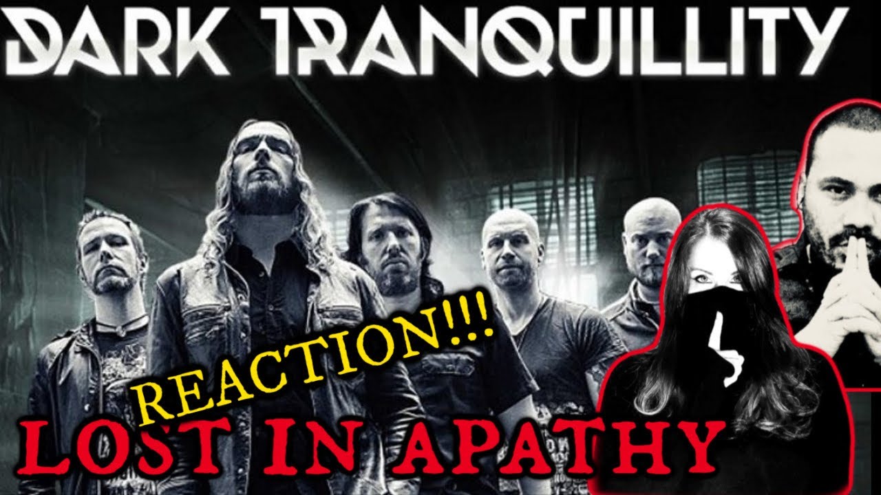Dark Tranquillity - Lost To Apathy Reaction!!