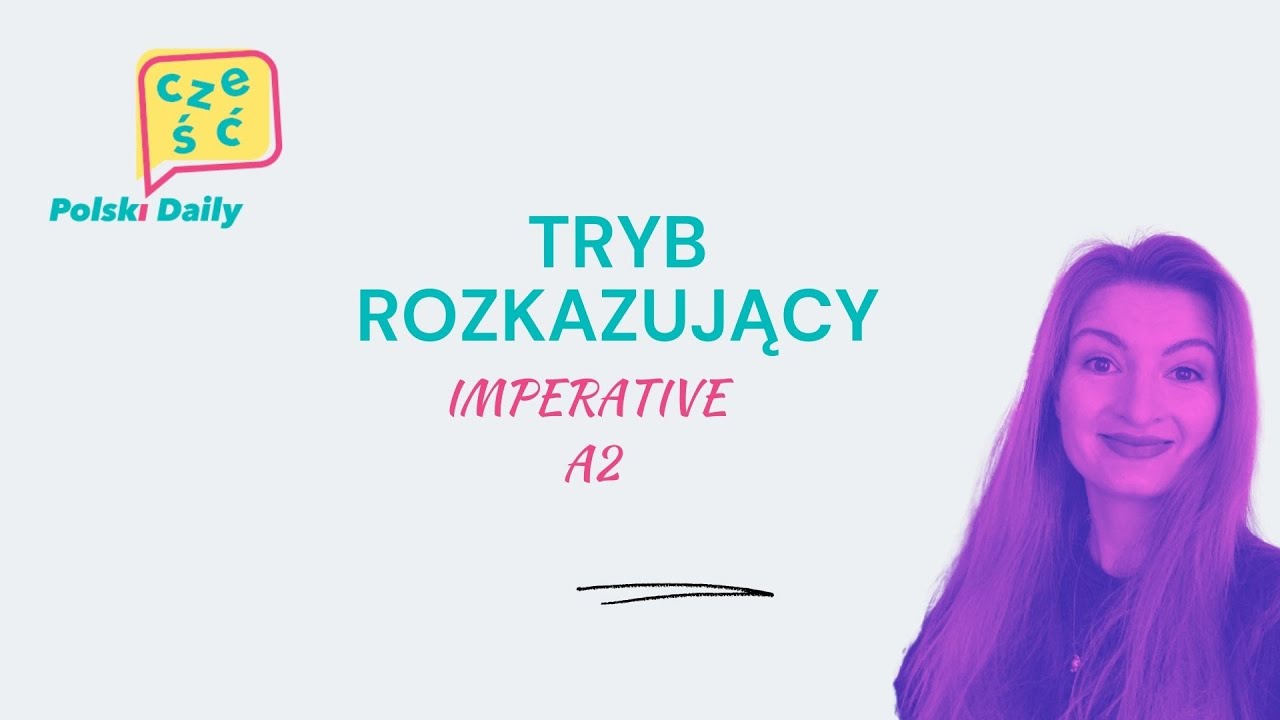 Tryb rozkazujący w języku polskim | Imperative in Polish language  [A2] [Free only 01-06.06.22]