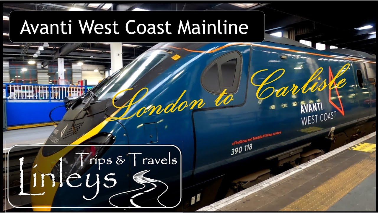 Avanti West Coast Mainline • Rail trip from south England to Carlisle via London • Pendolino 390