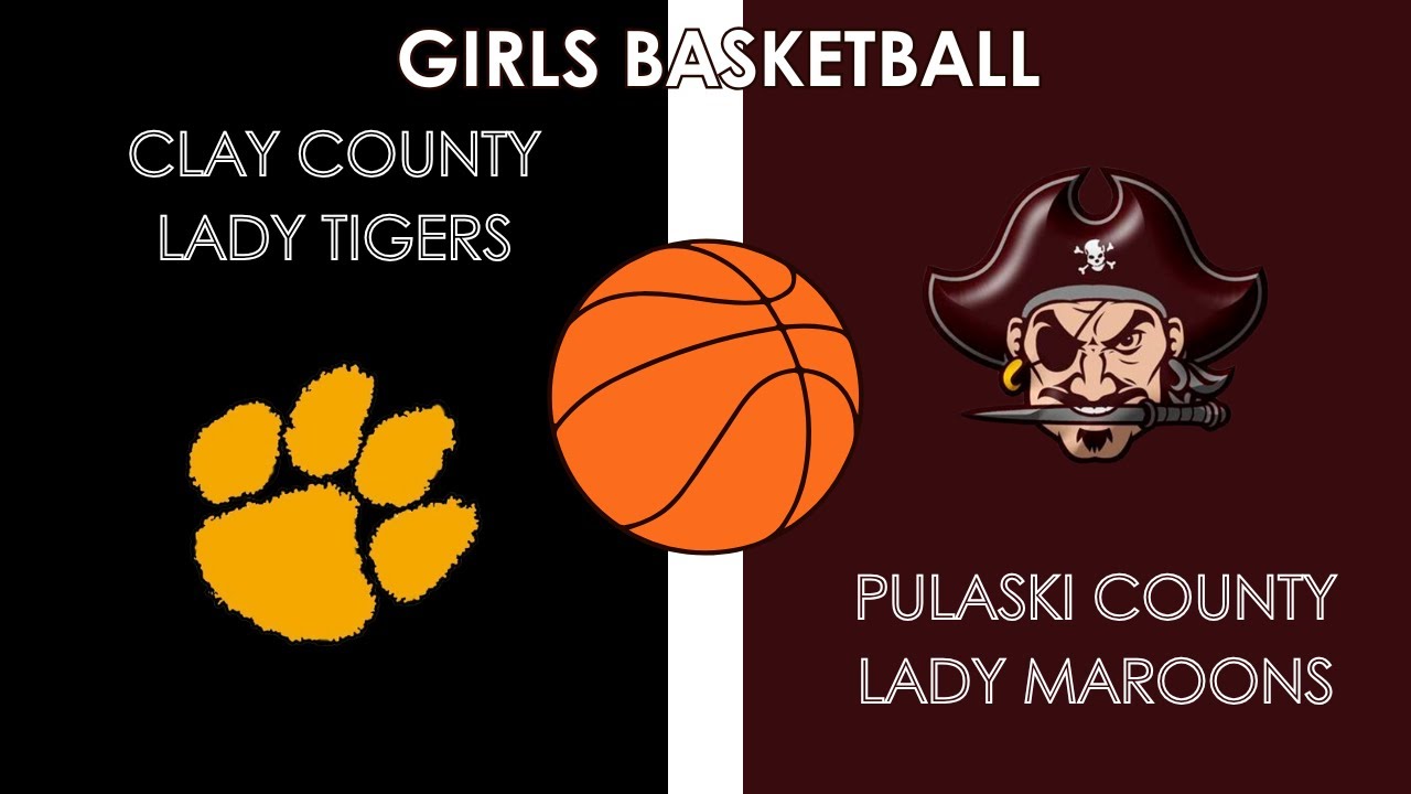 Clay County Lady Tigers vs. Pulaski County Lady Maroons | Girls Basketball