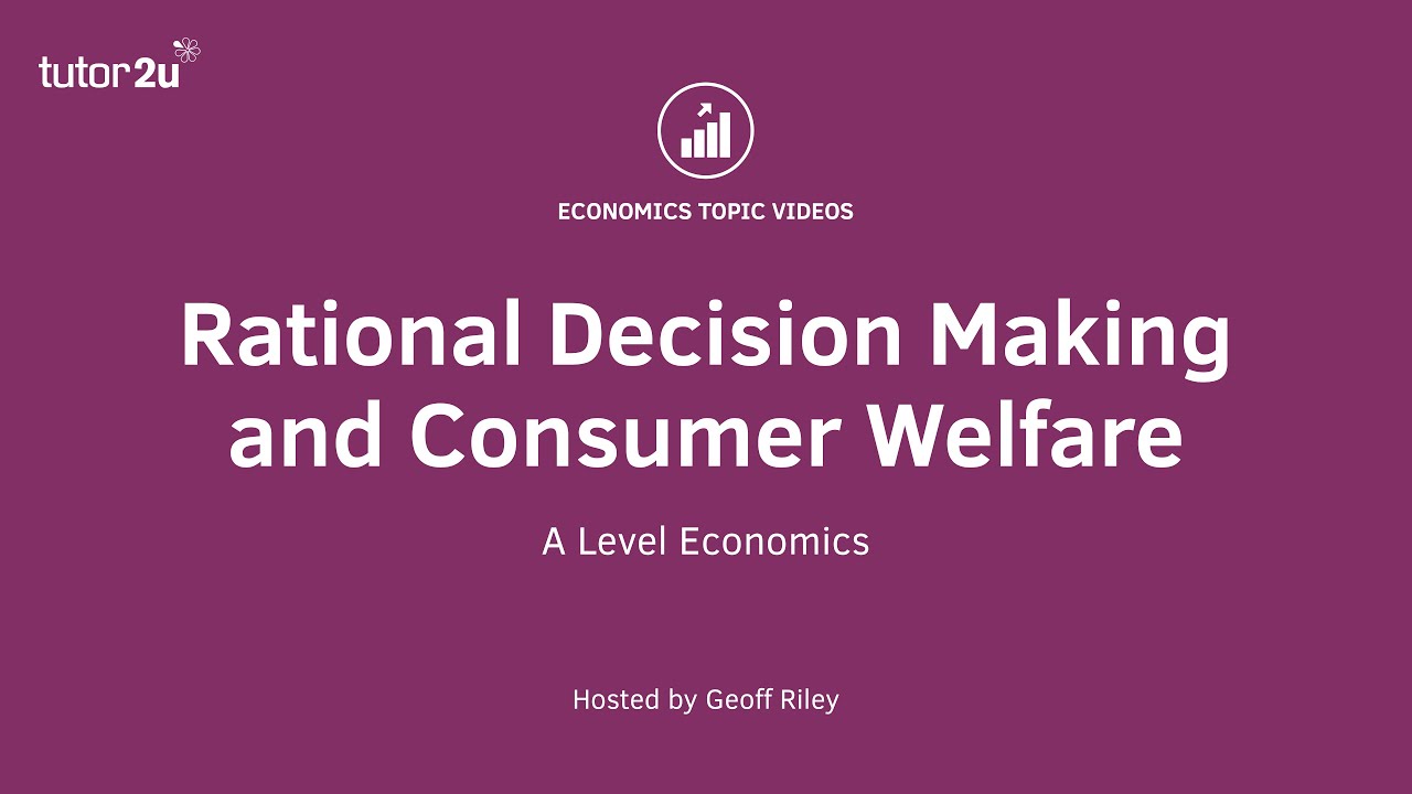 Explaining Rational Decision Making and Consumer Welfare